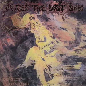 AFTER THE LAST SKY - And This Is Progress? 12"