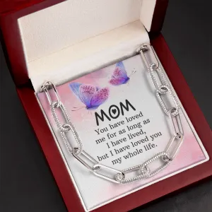 I have loved you my whole life-Forever Linked Necklace for Mom