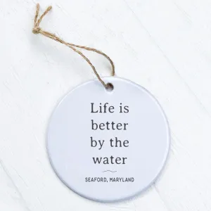 Life is Better  - Custom Ornament