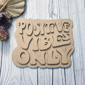 MDF Layered Positive Vibes Only Plaque