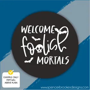 MDF Layered Welcome Foolish Mortals Plaque
