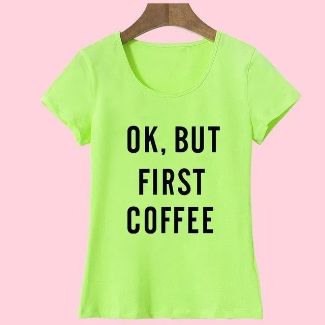 'Ok, But First Coffee'  T-Shirt