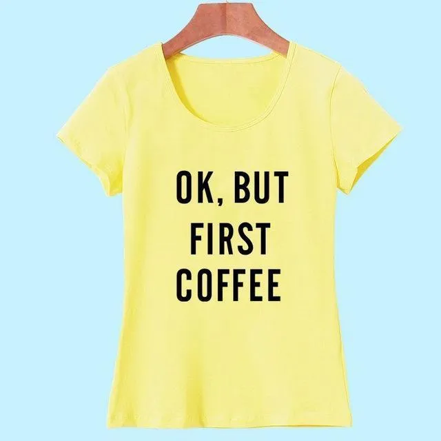 'Ok, But First Coffee'  T-Shirt
