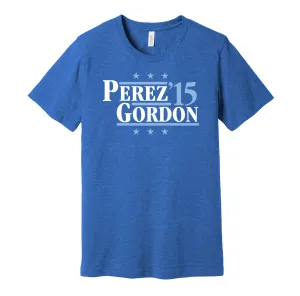Perez & Gordon '15 - Kansas City Baseball Legends Political Campaign Parody T-Shirt - Hyper Than Hype Shirts