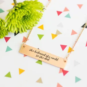 She believed she could so she did Gold / Silver Bar Necklace